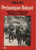 Perjuangan rakyat : revolusi dan hancurnya kerajaan di sumatera