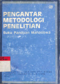 Pengantar metodologi penelitian : buku panduan mahasiswa