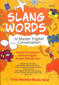 Slang words to master english conversation : kuasai percakapan bahasa inggris dengan bahasa gaul tahun 2021