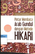 Pintar membaca arab gundul dengan metode hikari : dilengkapi  contoh dan teori yang memudahkan tahun 2017