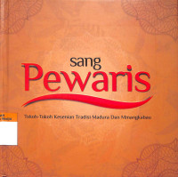 Sang pewaris :  tokoh - tokoh kesenian tradisi madura dan minangkabau