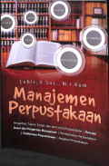 Manajemen perpustakaan : pengertian, tujuan, fungsi dan jenis - jenis perpustakaan, konsep dasar dan pengertian manajemen, pembentukan perpustakaan, pembinaan perpustakaan, kegiatan perpustakaan tahun 2018