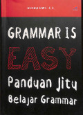 Grammar is easy : panduan jitu belajar grammar tahun 2023