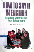 How to say it in English = bagaimana mengatakannya dalam Bahasa Inggris