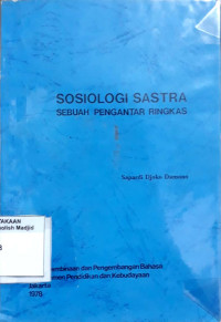 Sosiologi sastra : sebuah pengantar ringkas