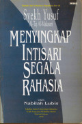 Menyingkap Intisari segala rahasia : syekh yusuf al-taj al-makasari tahun 2006