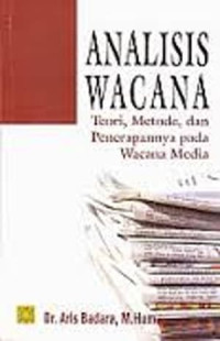 Analisis wacana: teori metode dan penerapannya pada wacana media