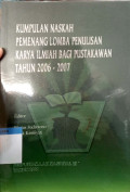 Kumpulan Naskah Pemenang Lomba Penulisan Karya Ilmiah Bagi Pustakawan tahun 2006 - 2007