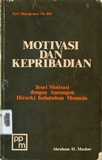 Motivasi dan kepribadian: teori motivasi dengan ancangan hirarki kebutuhan manusia