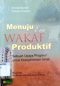 Menuju era wakaf produktif : Sebuah upaya progresif untuk kesejahteraan umat