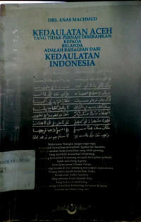 Kedaulatan Aceh yang tidak pernah diserahkan kepada Belanda adalah bahagian dari kedaulatan Indonesia