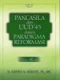 Pancasila dan UUD 45 dalam paradigma reformasi