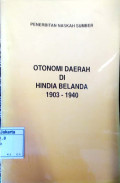 Penerbitan naskah sumber : otonomi daerah di hindia belanda 1903-1940