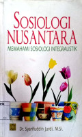 Sosiologi nusantara : memahami sosiologi integralistik