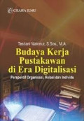 Budaya kerja pustakawan di era digitalisasi : perspektif organisasi, relasi dan individu tahun 2015