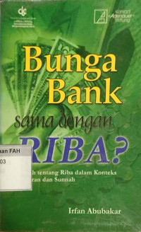 Bunga bank sama dengan riba? : risalah tentang riba dalam konteks Al-Qur'an dan Sunnah