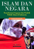 Islam dan negara : transformasi gagasan dan praktik politik islam di indonesia