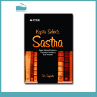 Kapita selekta sastra : Rupa kajian pembaca, pengamat, pencinta dan penelitian