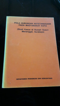 Pola hubungan ketetanggaan pada masyarakat kota (studi kasus di rumah susun menanggal, surabaya)