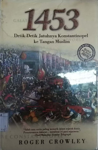 1453 : detik-detik jatuhnya konstantinopel ke tangan muslim