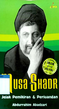 Musa Shadr: jejak pemikiran dan perjuangan imam yang hilang