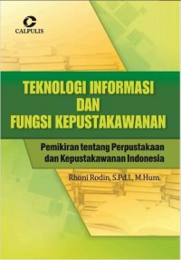 Teknologi informasi dan fungsi kepustakawan : pemikiran tentang perpustakaan dan kepustakawan indonesia