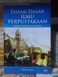 Dasar-dasar ilmu perpustakaan  : sebuah pendekatan praktis tahun 2014