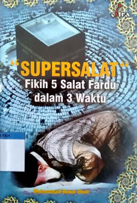 Supersalat : fikih 5 salat fardu dalam 3 waktu