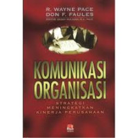 Komunikasi organisasi : strategi meningkatkan kinerja perusahaan