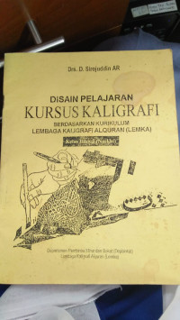 Disain pelajaran kursus kaligrafi berdasarkan kurikulum lembaga kaligrafi al quran (lemka) kelas basic I (naskhi)