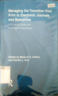 Managing the transition from print to electronic journals and resources : a guide for library and information profesionals