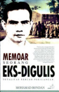 Memoar seorang eks-digulis : totalitas sebuah perjuangan tahun 2011