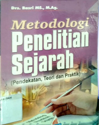 Metodologi penelitian sejarah : pendekatan, teori dan praktik