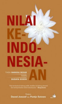 Nilai keindonesiaan : tiada bangsa besar tanpa budaya kokoh