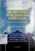 Pendidikan Islam dan pergeseran orientasi : studi kasus alumni Al-Azhar