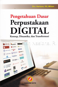 Pengetahuan dasar perpustakaan digital : konsep, dinamika, dan transformasi tahun 2017