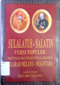 Sulalatus-Salatin versi Populer : Pertuturan Adat Istiadat Segala Raja-Raja Sejarah Melayu Nusantara