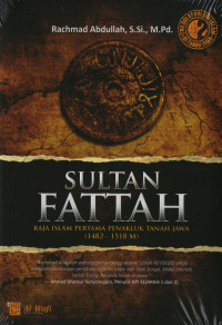 Sultan fattah : raja Islam pertama penakluk tanah jawa (1482-1518 m) april tahun 2015