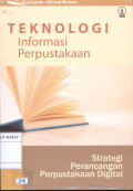 Teknologi informasi perpustakaan : strategi perencanaan perpustakaan digital