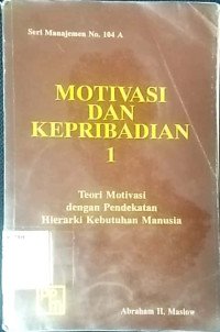 Motivasi dan kepribadian 1 : teori motivasi dengan pendekatan hierarki kebutuhan manusia