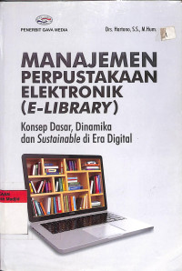 Manajemen perpustakaan elektronik (E-library): konsep dasar, dinamika, dan sustainable di era digital tahun 2019