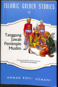 Islamic golden stories : tanggung jawab pemimpin muslim