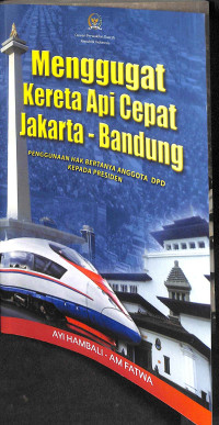 Menggugat kereta api cepat jakarta - bandung : penggunaan hak bertanya anggota dpd kepada presiden