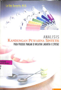 Analisis kandungan pewarna sintetis pada produk pangan di wilayah jakarta dan ciputat