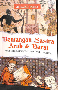 Bentangan sastra arab & barat : pokok - pokok aliran, teori, dan teknik penulisan tahun 2023