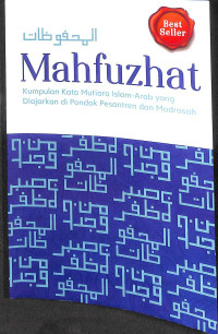 Mahfuzhat : kumpulan kata mutiara islam - arab yang diajarkan di pondok pesantren dan madrasah tahun 2024