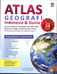 Atlas geografi indonesia & dunia : sesuai kurikulum  pendidikan sd, smp, sma, perguruan tinggi, profesional, dan umum  dilengkapi dengan peta 38 provinisi terbaru tahun 2024