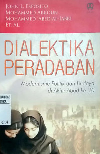 Dialektika peradaban : modernisme politik dan budaya di akhir abad ke-20