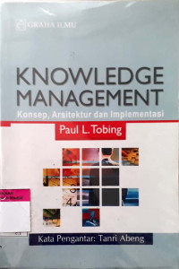 Knowledge management : konsep, arsitektur dan implementasi