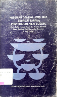 Kesenian dalang jemblung sebagai sarana penyebaran nilai budaya : suatu kajian tentang fungsi dan peranan kesenian dalang jemblung bagi masyarakat Banyumas di Jawa Tengah